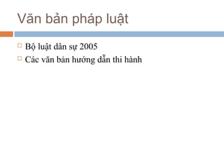 Văn bản pháp luật
   Bộ luật dân sự 2005
   Các văn bản hướng dẫn thi hành
 