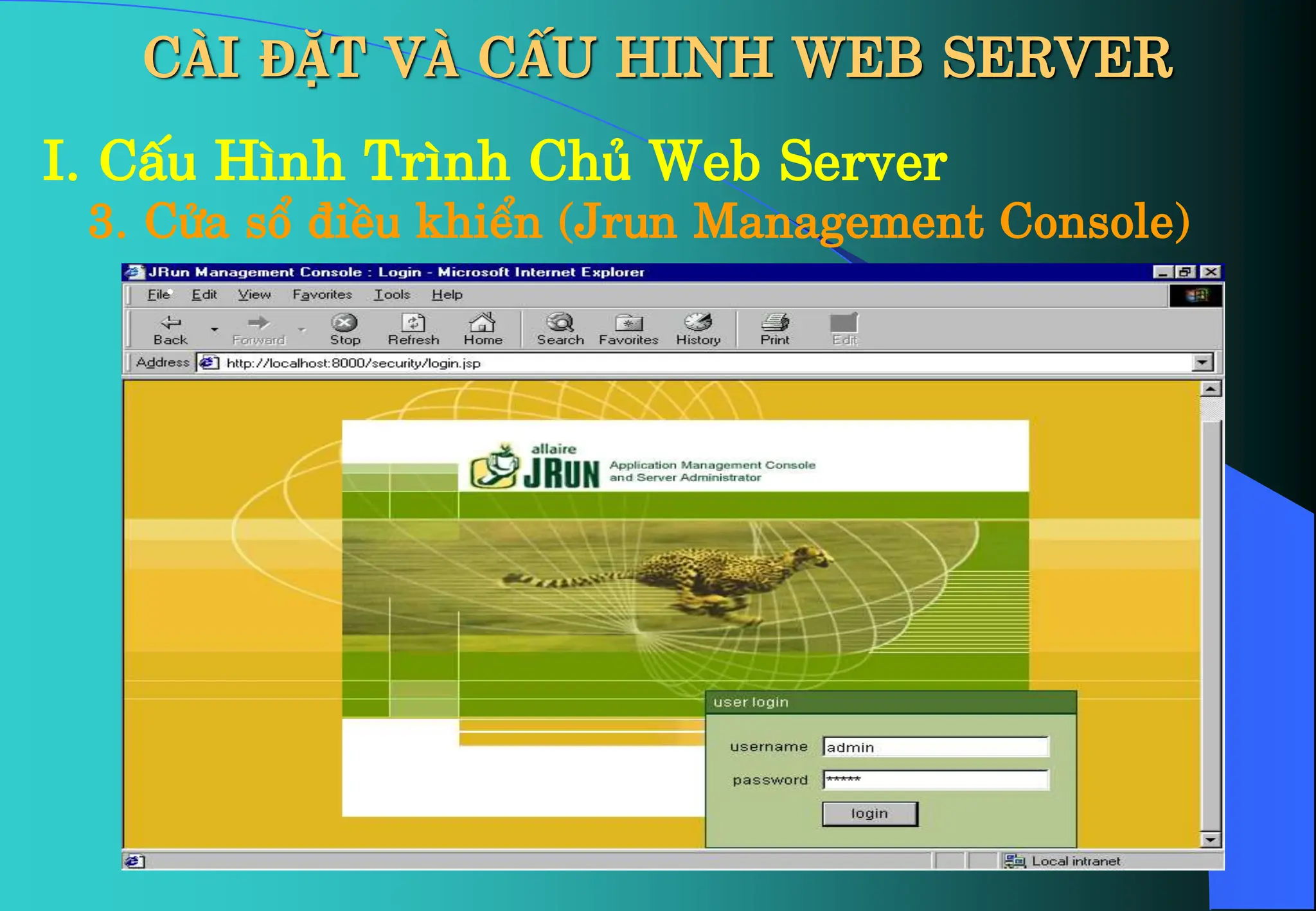 CÀI ĐẶT VÀ CẤU HINH WEB SERVER
I. CÊu H×nh Tr×nh Chñ Web Server
3. Cöa sæ ®iÒu khiÓn (Jrun Management Console)
.
 