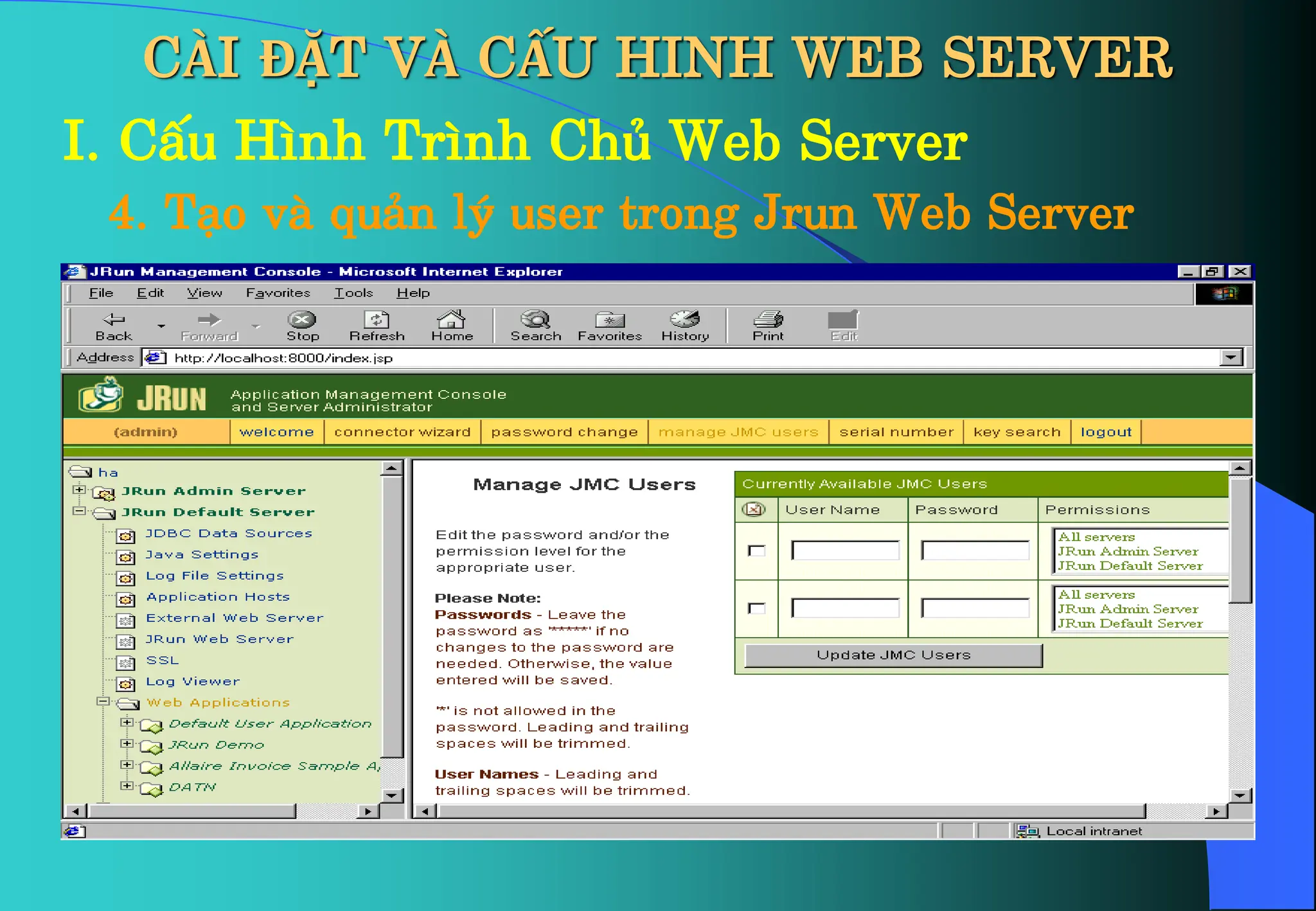 CÀI ĐẶT VÀ CẤU HINH WEB SERVER
I. CÊu H×nh Tr×nh Chñ Web Server
4. T¹o vµ qu¶n lý user trong Jrun Web Server
 