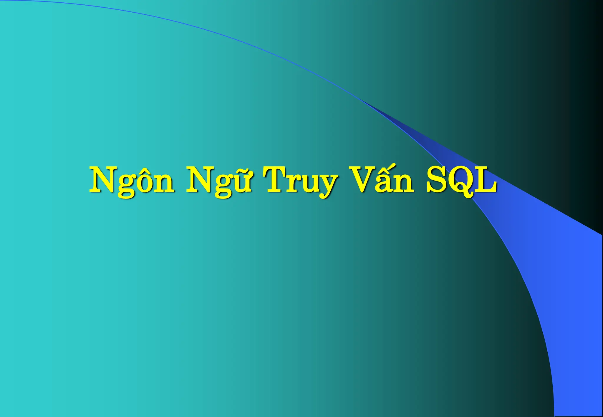 Ng«n Ng÷ Truy VÊn SQL
 