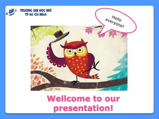 Wellcome to our
presentation!
 