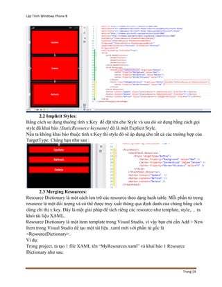 Lập Trình Windows Phone 8
Trang 14
2.2 Implicit Styles:
Bằng cách sư dụng thuông tính x:Key để đặt tên cho Style và sau đó...