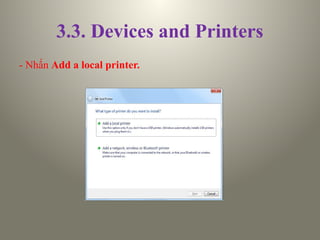 3.3. Devices and Printers
- Nhấn Add a local printer.
 