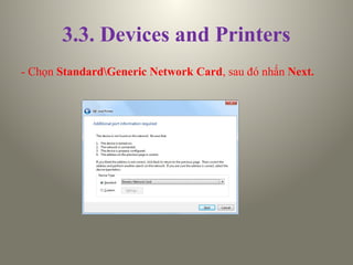 3.3. Devices and Printers
- Chọn StandardGeneric Network Card, sau đó nhấn Next.
 