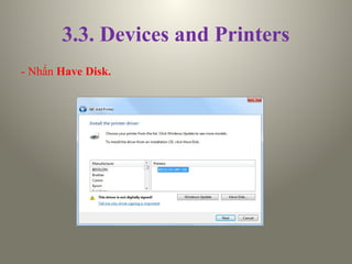 3.3. Devices and Printers
- Nhấn Have Disk.
 