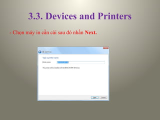 3.3. Devices and Printers
- Chọn máy in cần cài sau đó nhấn Next.
 