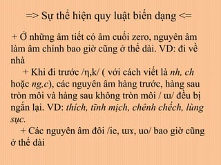 IV. HỆ THỐNG ÂM CUỐI:
1. Danh sách âm cuối:
Ngoài âm cuối /rezo/, tiếng Việt còn
có 8 âm cuối có nội dung tích cực, trong...