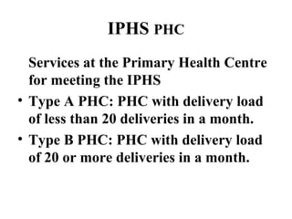 Manpower at PHC
Existing Recommended (IPHS)
Medical Officer 1 2(one AYUSH or LMO)
Pharmacist 1 1
Nurse-midwife (Staff 1 3 ...