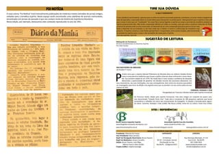 ASSOCIAÇÃO ESPÍRITA CASA DOS HUMILDES
Presidente: Albonize de França
Vice-Presidente: Rosa Carneiro
Deptº de Divulgação Doutrinária: Bruno Tavares
Deptº de Mediúnico: Amaro Carvalho
Edição: Bruno Tavares, Julio Rêgo,
	 Mônica Porto e Aline Jordão
Projeto Gráfico: Virgínia Gonzaga
CONTATO
Rua Henrique Machado, nº 110
Casa Forte - Recife/PE
(81) 3268-3954
www.casadoshumildes.com
chnoticias@yahoo.com.br
EXPEDIENTE
CH Notícias
Nº 02 – Circulação mensal
Distribuição on-line
Recife/PE, 14/Agosto/2015
O QUE É PERÍSPIRITO?
É uma substância semimaterial, vaporosa para os olhos do espírito encarnado podendo, entretanto, se tornar visível e tangível nos
casos de aparições, e que pode elevar-se na atmosfera para transportar-se aonde queira. Mais grosseiro que o espírito e mais sutil
que o corpo é como que um “modelador” do corpo físico (soma) ligando o espírito ao corpo e servindo de envoltório protetor ao
Espírito propriamente dito. Não tendo composição idêntica em todos os mundos, pois que retira a essência molecular do fluido
universal do planeta onde se acha encarnado, vai deixando de ter uma composição grosseira para se tornar mais
fluída a depender da sua evolução e a do meio onde vier a habitar. A morte é a destruição do envoltório mais
grosseiro. O espírito conserva o mais fluido (períspirito).É o responsável, entre outras funções, pela transmissão
da vontade do espírito para o corpo e das sensações do corpo para o Espírito.
Livro dos espíritos. Item 93.
TIRE SUA DÚVIDA
Associação Espírita Casa dos Humildes
www.casadoshumildes.com
Bruno Tavares Expositor Espírita
www.blogdobrunotavares.wordpress.com
SITES / REFERÊNCIAS
NOS BASTIDORES DA OBSESSÃO
De Divaldo P. Franco
P
rimeiro livro que o espírito Manoel Philomeno de Miranda ditou ao médium Divaldo Pereira
Franco numa parceria mediúnica que trouxe a público diversas obras enfocando o tema obses-
são. Sua primeira edição foi em 1970. Na citada obra o autor analisa o problema da obsessão
oferecendo a oportunidade de penetrar nos desvãos escuros dos processos obsessivos, nos
seus mecanismos, nas suas motivações, nas suas consequências, bem como nos recursos que podem
ser empregados para livrar da aflição e da angústia seres que se prendem uns aos outros pelas escuras
cadeias do ódio.
	 CAMINHO, VERDADE E VIDA
Psicografado por Francisco Cândido Xavier pelo espírito Emmanuel
De Francisco Xavier, ditado pelo espírito Emmanuel. Esta obra integra um conjunto de quatro volu-
mes denominado “Coleção Fonte Viva”. Cada obra é composta de 180 pequenos capítulos que tecem
comentários e reflexões em torno dos ensinamentos do Evangelho. A coleção é formada pelas seguin-
tes obras: Caminho, Verdade e Vida (1948), Pão Nosso (1950), Vinha de Luz (1951), Fonte Viva (1956).
SUGESTÃO DE LEITURA
Bibliografia do Pentateuco
05 livros fundamentais na Doutrina Espírita
Por Allan Kardec
www.dicionarioespírita.com.br		 www.ceismael.blogspot.com.br		 www.guiadoscuriosos.com.br
FOI NOTÍCIA
A nova coluna “Foi Notícia” trará mensalmente publicações de matérias e textos extraídos de jornais antigos,
voltados para a temática espírita. Neste espaço vocês escontrarão uma coletânea de acervos memoráveis,
encontrados em jornais do passado e que nos contam muito da história do Espiritismo Brasileiro.
Nesta edição, por exemplo, destacamos este conteúdo reproduzido no ano de 1941.
 