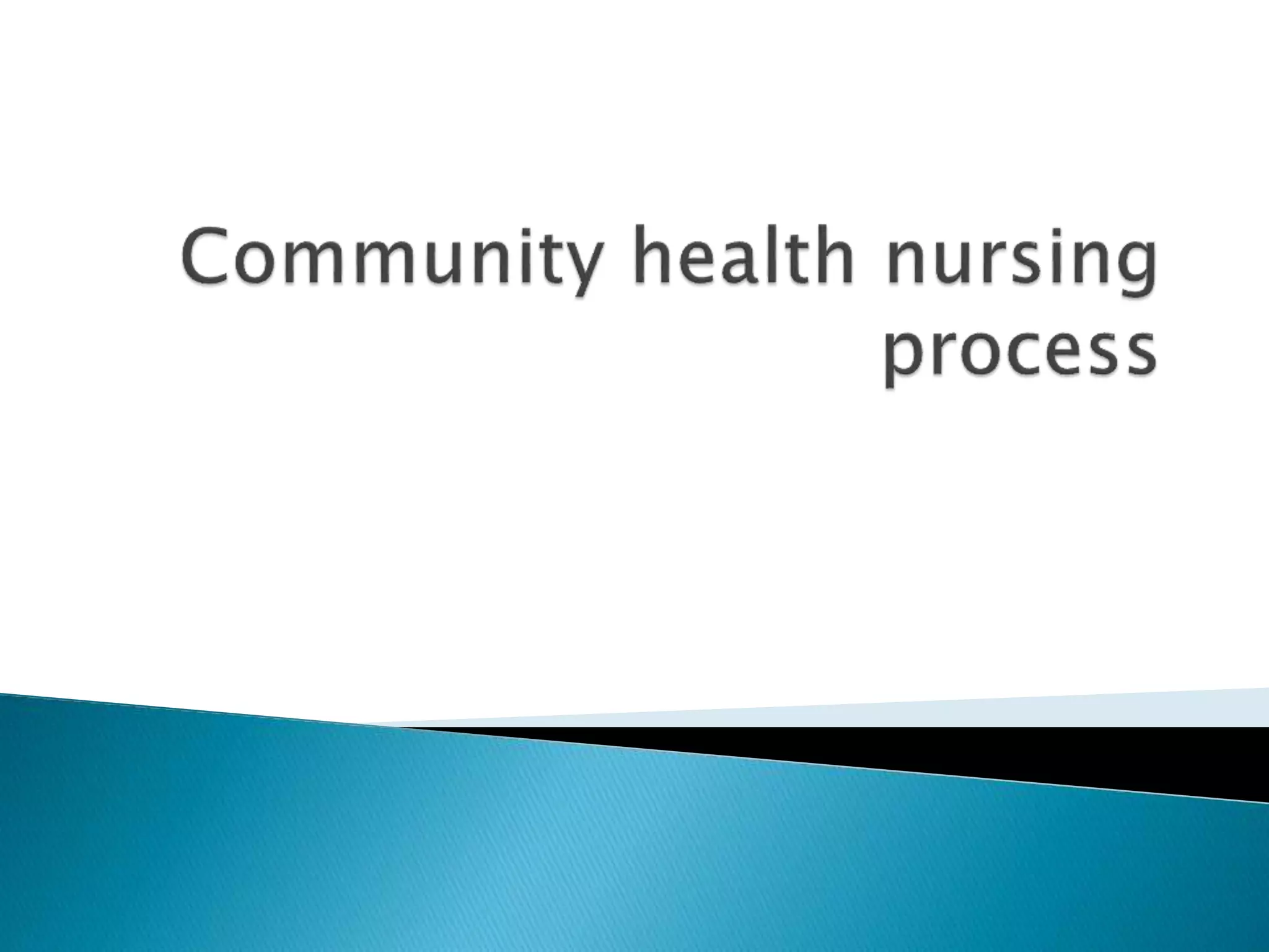 community health nursing process | PPTX