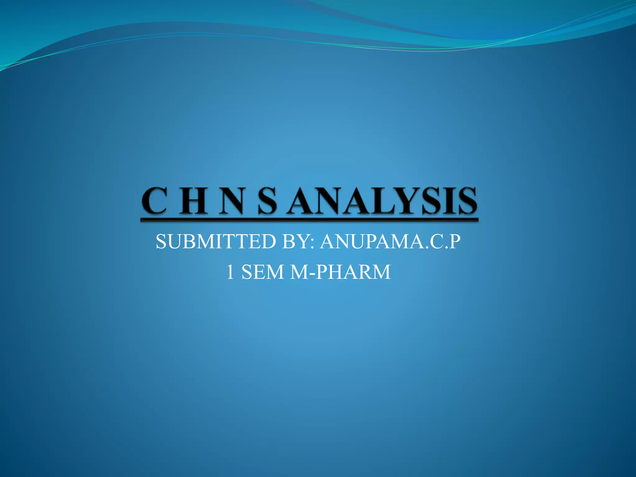 C H N S ANALYSIS.pptx