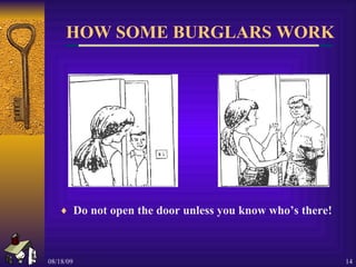 HOW SOME BURGLARS WORK Do not open the door unless you know who’s there! 