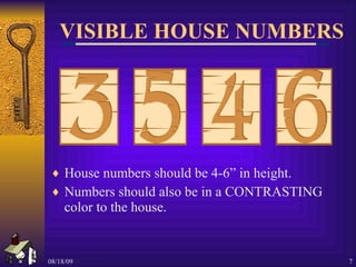 VISIBLE HOUSE NUMBERS House numbers should be 4-6” in height. Numbers should also be in a CONTRASTING color to the house. 