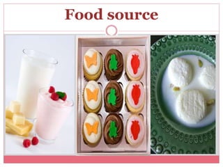 Food source
 