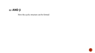 - AND 
How the cyclic structure can be formed
 