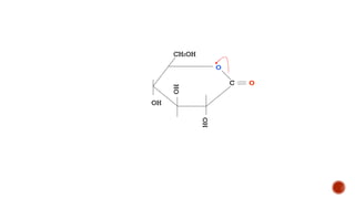 C
HO
OH
CH2OH
OH
O
C O
 