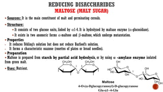 REDUCING DISACCHARIDES
MALTOSE (MALT SUGAR)
▪ Sources: It is the main constituent of malt and germinating cereals.
▪ Struc...