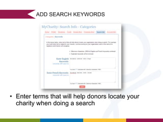 ADD SEARCH KEYWORDS

• Enter terms that will help donors locate your
charity when doing a search

 