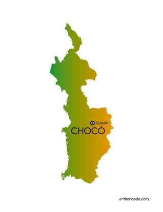 Quibdó
CHOCÓ
anthoncode.com
 
