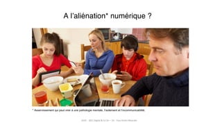 14
A l’aliénation* numérique ?
2019 – 2021 Digital & Co SI+ – V3 - Tous Droits Réservés
* Asservissement qui peut virer à une pathologie mentale, l’isolement et l’incommunicabilité.
 