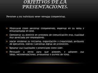 TIPOS DE PRESENTACIONES.     Las presentaciones de pueden clasificar con base en la relación  que exista entre presentador y audiencia, en función del objetivo que pretendan. conocer a quien van dirigidas el resultado que se desea determinan la manera de expresar el contenido del mensaje.
