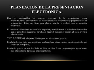Objetivos de la presentaciones.Permiten a los individuos tener ventajas competitivas.Mostrarse como personas competentes, expertas en su tema y entusiasmadas en este.