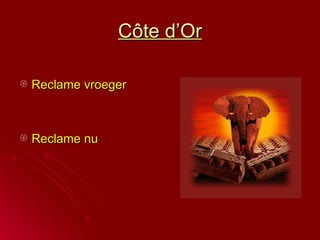 Côte d’Or Reclame vroeger Reclame nu  