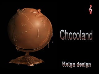 Chocoland Helga design 