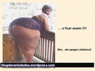 … e ficar assim !!!!Sim…ela apagou (deletou)!