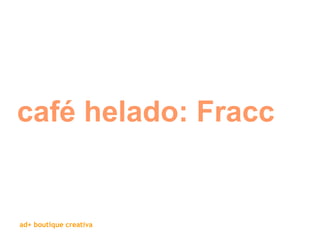 café helado: Fracc 