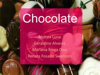 Chocolate Andrea Luna Geraldine Alvarez Mariana Fraga Diez  Renata Fosado Swenson 