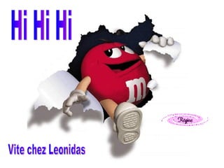 Hi Hi Hi Vite chez Leonidas