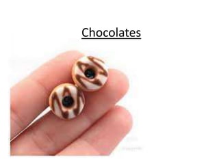 Chocolates

 
