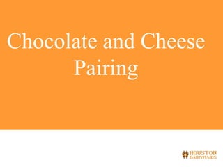 3/21/2014 1
Chocolate and Cheese
Pairing
 