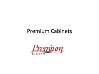 Premium Cabinets
 