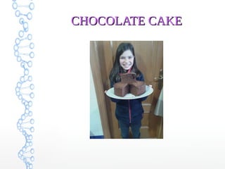 CHOCOLATE CAKECHOCOLATE CAKE
 
