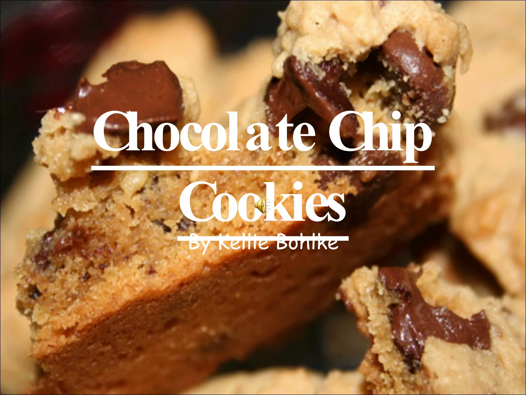 Chocolate Chip Cookies By Kellie Bohlke