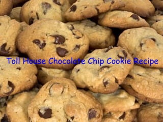 Toll House Chocolate Chip Cookie Recipe