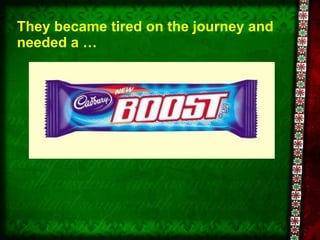 They became tired on the journey and needed a … 