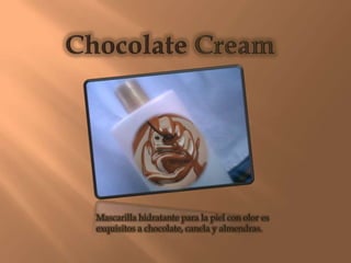 Chocolate cream