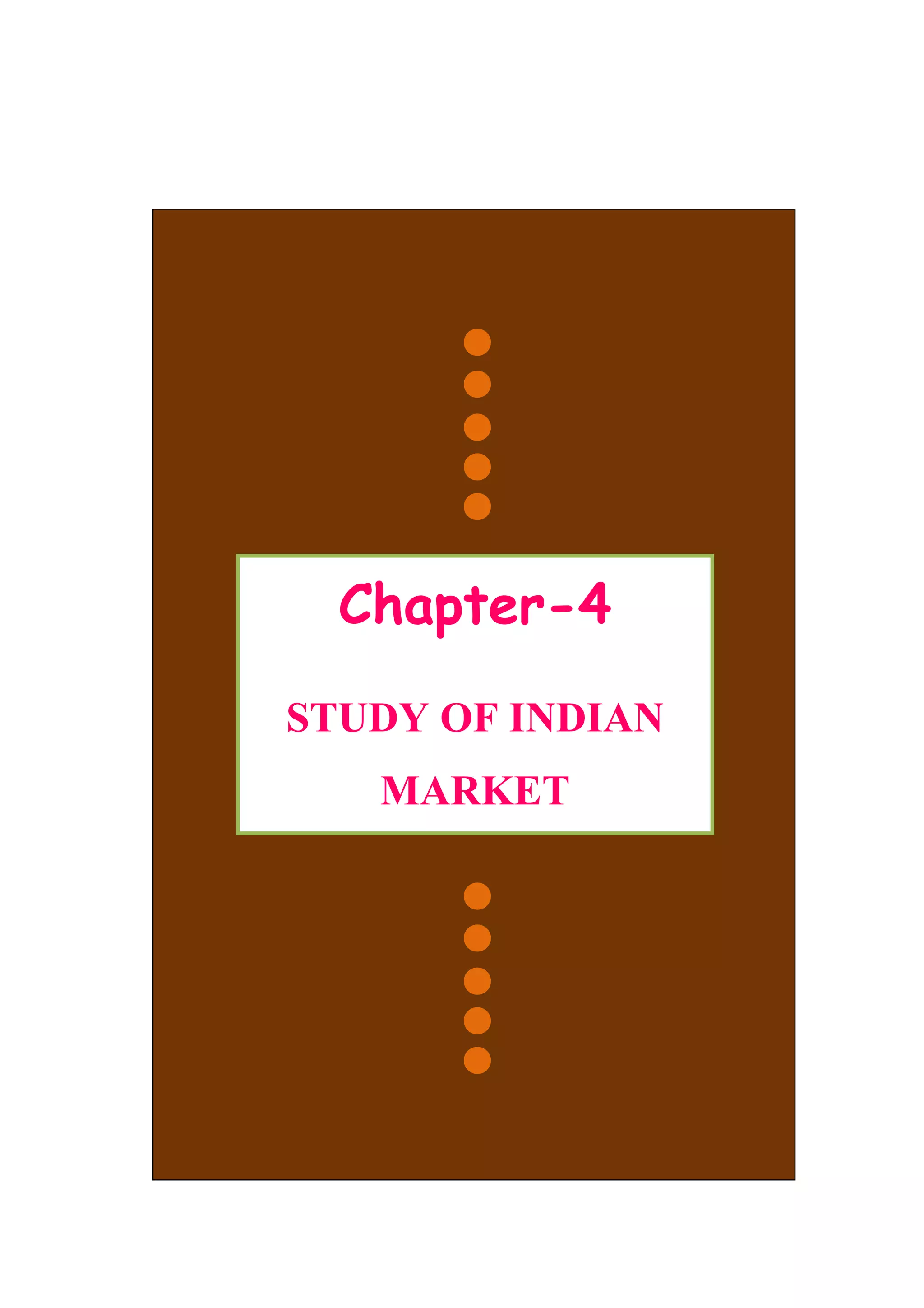 Chapter-4
STUDY OF INDIAN
MARKET
 