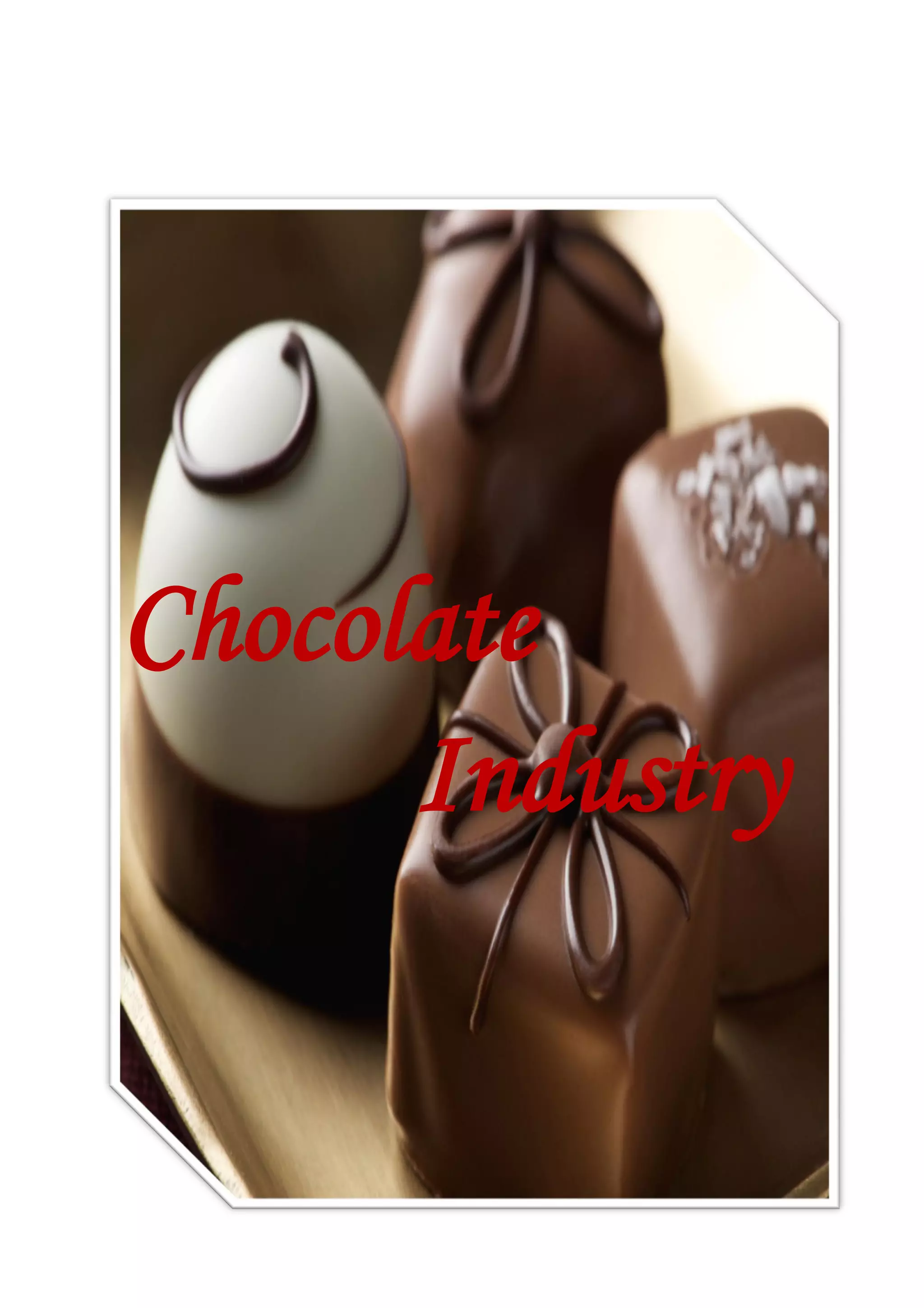 Chocolate
Industry
 