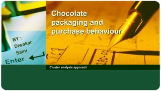 Chocolate 
packaging and 
purchase behaviour 
Cluster analysis approach 
 