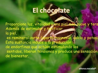 Proporciona luz, vitalidad y una piel más suave y ters
Además de estimular y tonificar
la piel,
 es remineralizarte (aporta magnesio, calcio y potasio
Esta sustancia induce a la producción
de endorfinas que actúan estimulando los
 sentidos, liberan tensiones y produce una sensación
de bienestar.
 