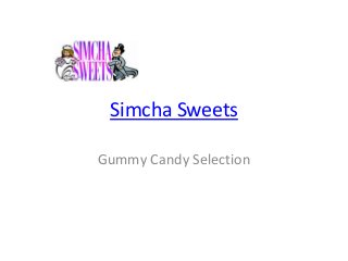 Simcha Sweets
Gummy Candy Selection
 
