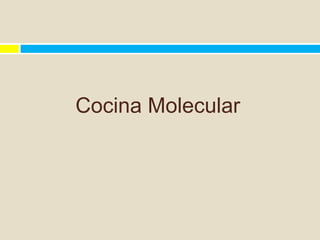 Cocina Molecular
 