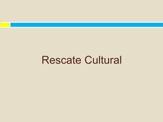 Rescate Cultural
 