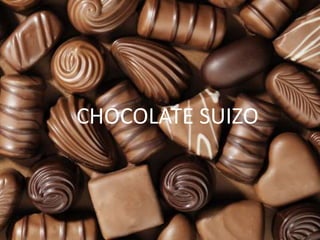 CHOCOLATE SUIZO
 