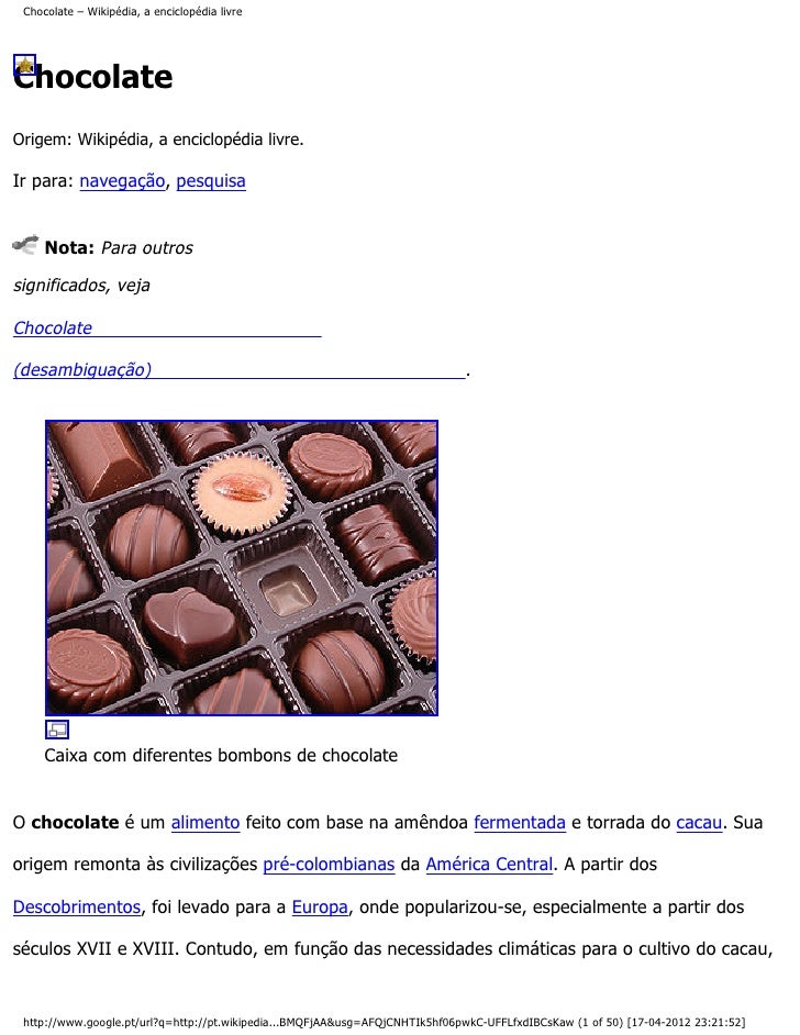 Chocolate – Wikipédia, a enciclopédia livreChocolateOrigem: Wikipédia, a enciclopédia livre.Ir para: navegação, pesquisa  ...