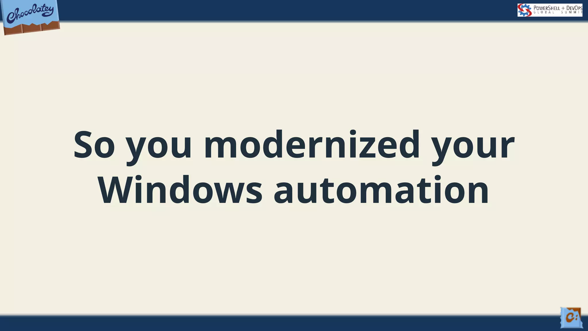 So you modernized your Windows automation 